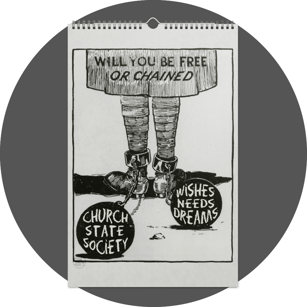 un4rt - the image shows a calendar site in black and white with two chaines legs from behind. each leg is chained to big steel ball. the left steel ball has the words "church, state, society" on it, the right one has the words "wishes, needs, dreams" on it. the title says: "will you be free or chained".