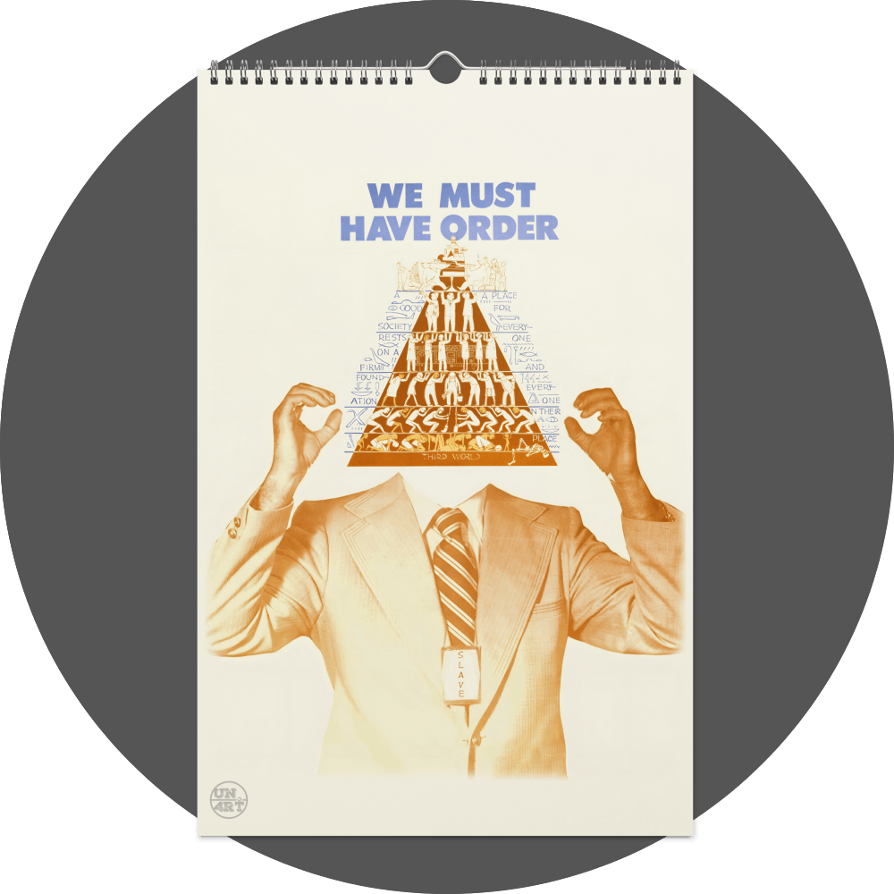 un4rt - the image shows a calendar site with a white background and the upper body of a business man without a head. instead of his head, there is a hierarchy pyramid. the hands of the business man are positioned as if he wants to pull his hair out. on top of the pyramid, there is a title that says: " we must have order".