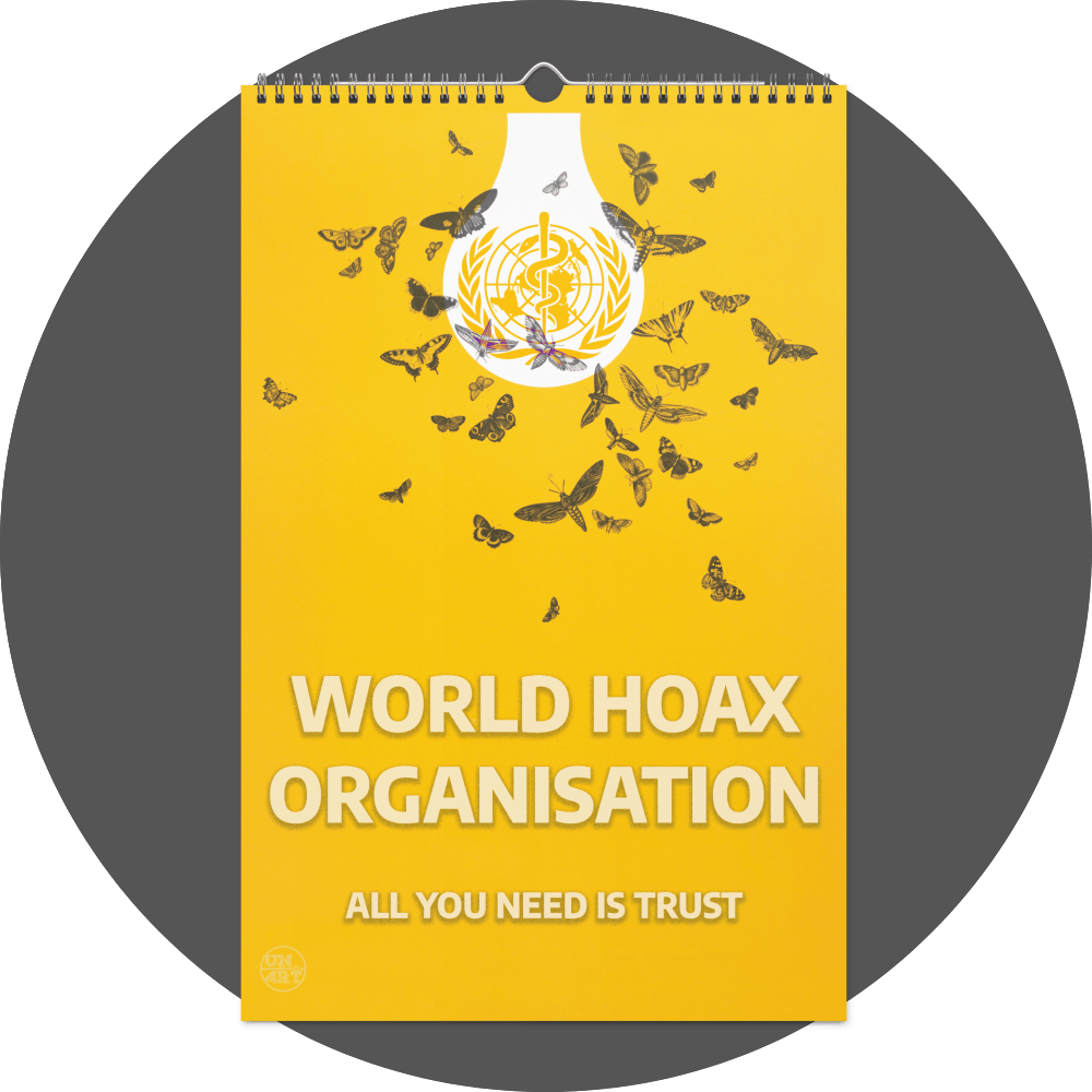 un4rt - the image shows a calendar site with a yellow background and a white bulb on top. the logo of the WHO is inside the light bulb. the light bulb is surrounded by butterflies and moths. the text on the bottom is written in bold white letters and says:" World Hoax Organisation - all you need is trust".