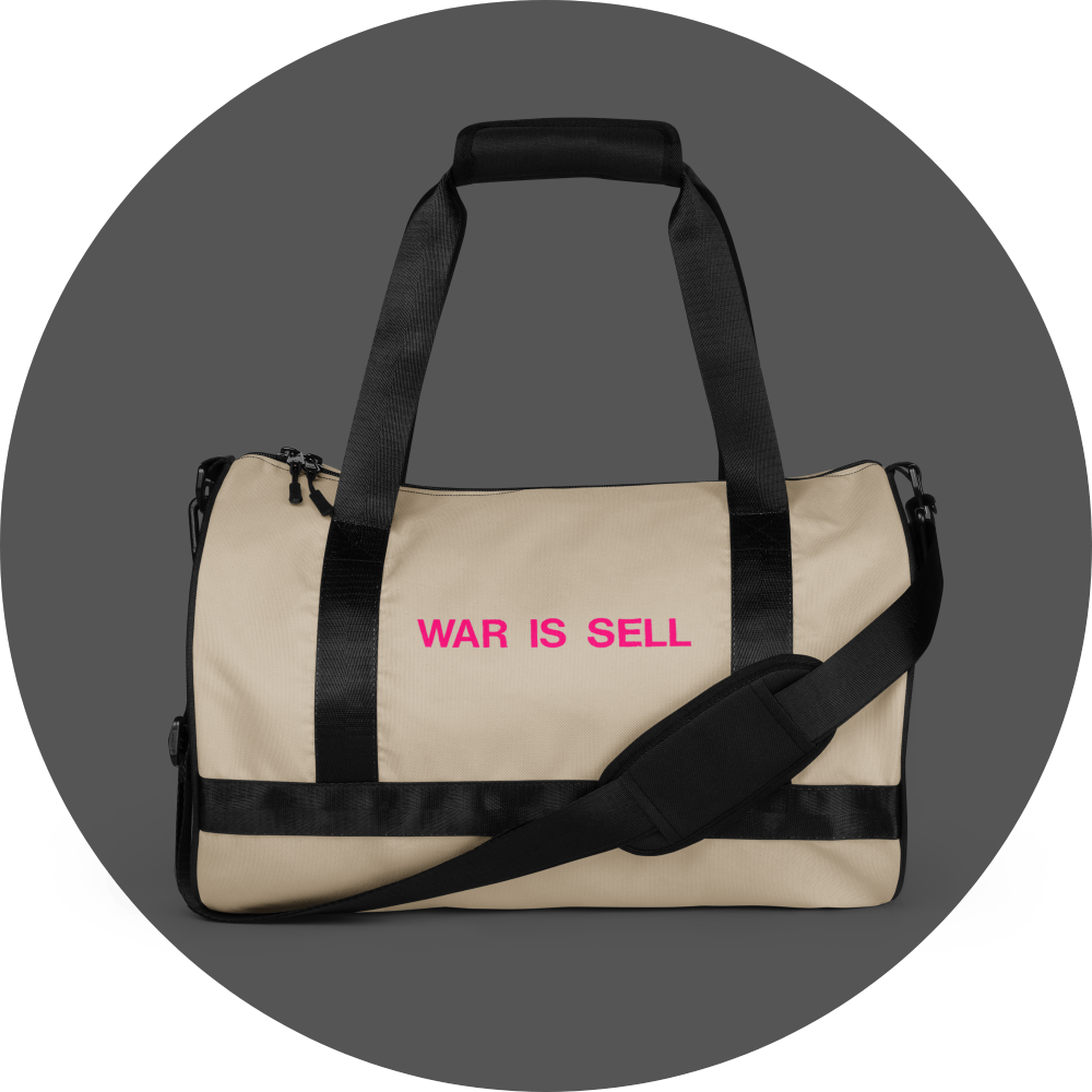 un4rt - the image shows the front of a tubular gym bag with an oystrich colored fabric. the frame straps are black. a printed text with pink letters in the center. the text reads: "war is sell".