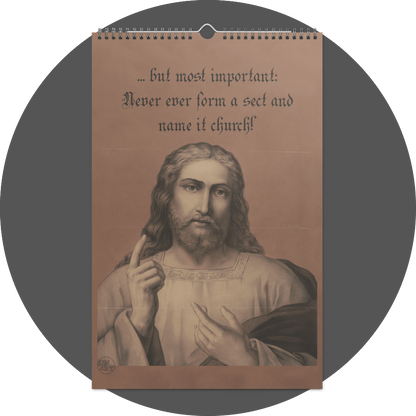 un4rt - the image shows a calendar site with a well-known drawing of jesus as he raises a warning finger. the title of the image says: "... but most important: never ever form a sect and name it church!"