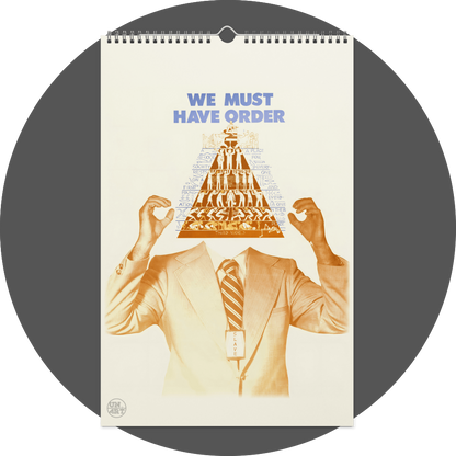 un4rt - the image shows a calendar site with a white background and the upper body of a business man without a head. instead of his head, there is a hierarchy pyramid. the hands of the business man are positioned as if he wants to pull his hair out. on top of the pyramid, there is a title that says: " we must have order".