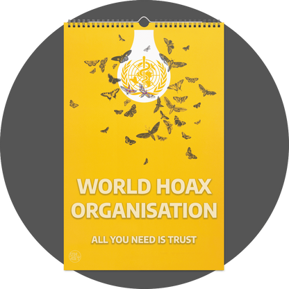 un4rt - the image shows a calendar site with a yellow background and a white bulb on top. the logo of the WHO is inside the light bulb. the light bulb is surrounded by butterflies and moths. the text on the bottom is written in bold white letters and says:" World Hoax Organisation - all you need is trust".