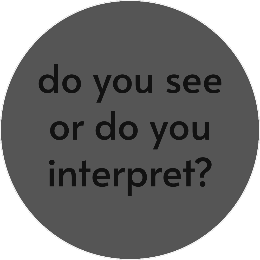 UN4RT - grey circular background with white border and black text "do you see or do you interpret?"