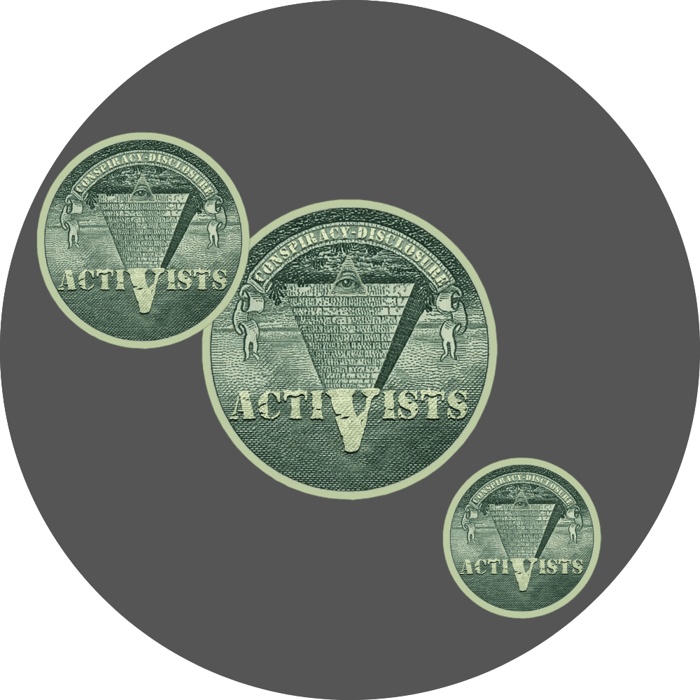 un4rt - the image shows a round sticker in three different sizes. the picture printed on the sticker shows an edited part of a section of a 1 dollar note with an inverted pyramid. the all-seeing eye is at the top, on the wide part of the pyramid. the banderole reads "Conspiracy-Disclosure" and the pointed part of the pyramid reads " Activists".