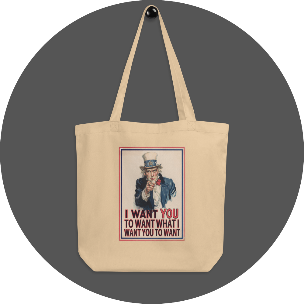 un4rt - the image shows an oyster cotton tote bag with an edited picture of a famous "uncle sam" painting where he is pointing at the viewer with his index finger. the picture is framed with red and blue lines. the text below the picture reads: "I want you to want what  want you to want".