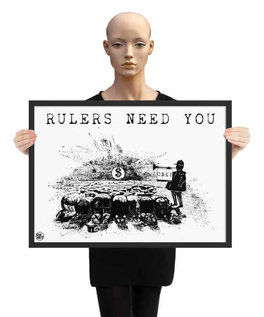 un4rt - the image shows a mannequin holding a framed poster. the poster has a white background with a black drawing and a title. the drawing shows people who worship a dollar sign and a guard with a trumpet next to them. on the trumpet hangs a flag with the inscription "obey". the title of the drawing reads: "rulers need you".