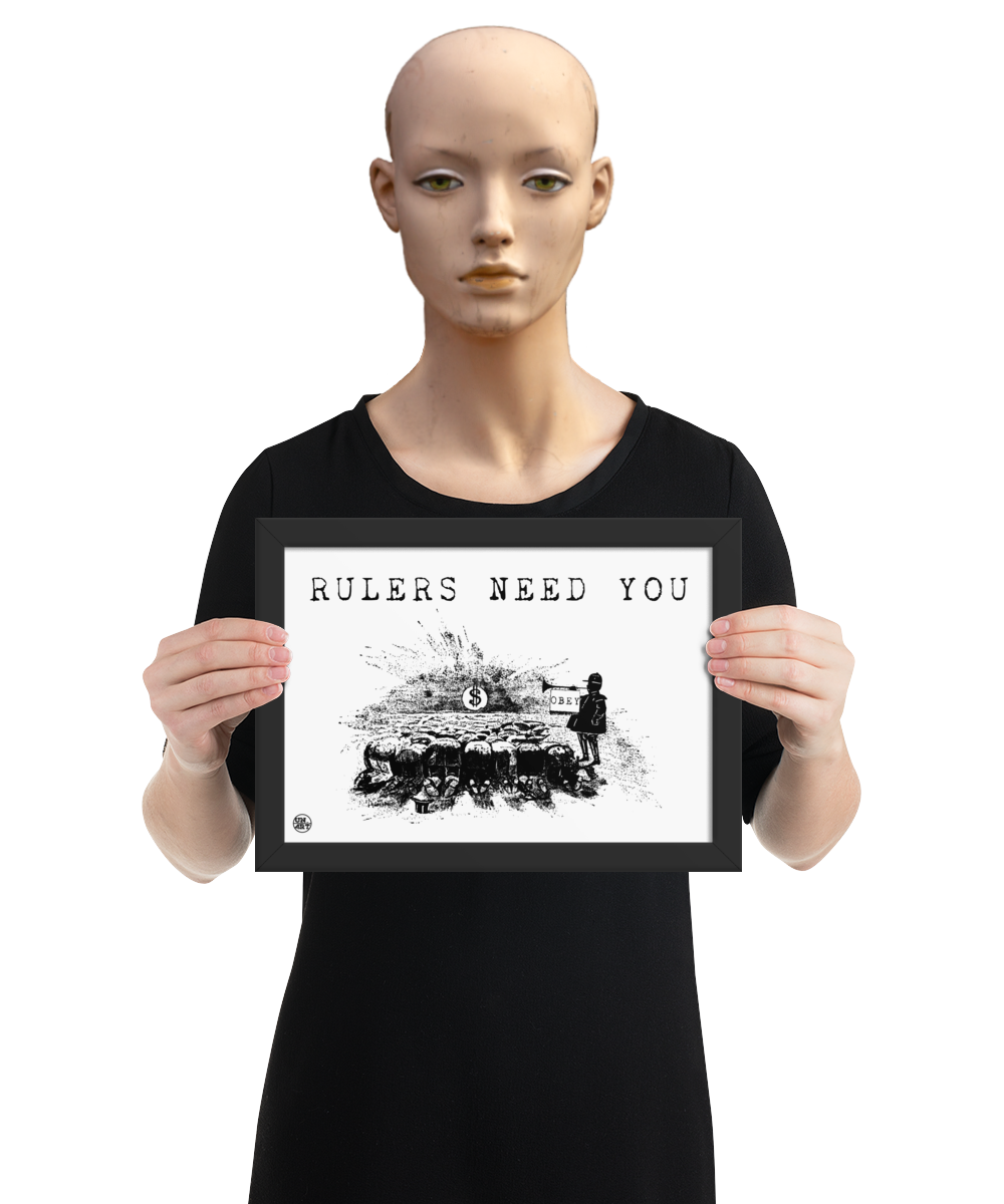 un4rt - the image shows a mannequin holding a framed poster. the poster has a white background with a black drawing and a title. the drawing shows people who worship a dollar sign and a guard with a trumpet next to them. on the trumpet hangs a flag with the inscription "obey". the title of the drawing reads: "rulers need you".