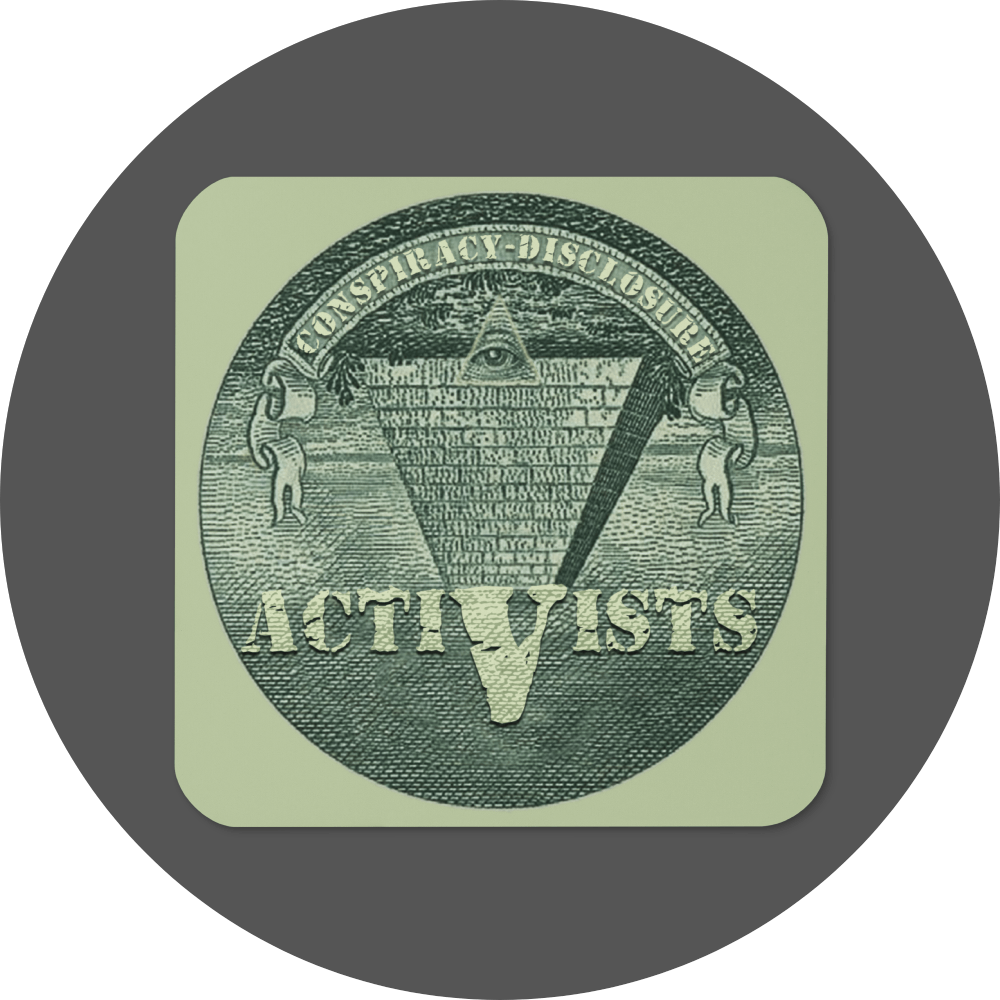 un4rt - the image shows a coaster with rounded corners and a round picture in the centre. the picture shows an edited part of a section of a 1 dollar note with an inverted pyramid. the all-seeing eye is at the top, on the wide part of the pyramid. the banderole reads "conspiracy-disclosure" and the pointed part of the pyramid reads "activists".