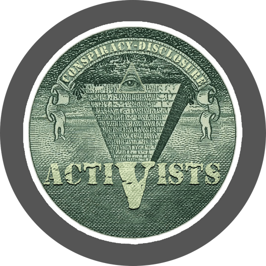 un4rt - the image shows a round magnet. the picture printed on the magnet shows an edited part of a section of a 1 dollar note with an inverted pyramid. the all-seeing eye is at the top, on the wide part of the pyramid. the banderole reads "Conspiracy-Disclosure" and the pointed part of the pyramid reads " Activists".