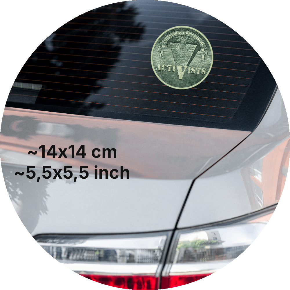 un4rt - the image shows a part of the back of a car with a sticker on the rear window. the sticker shows an edited part of a section of a 1 dollar note with an inverted pyramid. the all-seeing eye is at the top, on the wide part of the pyramid. the banderole reads "conspiracy-disclosure" and the pointed part of the pyramid reads "activists". measurements of the sticker in cm and inch are written on the left sight of the image.