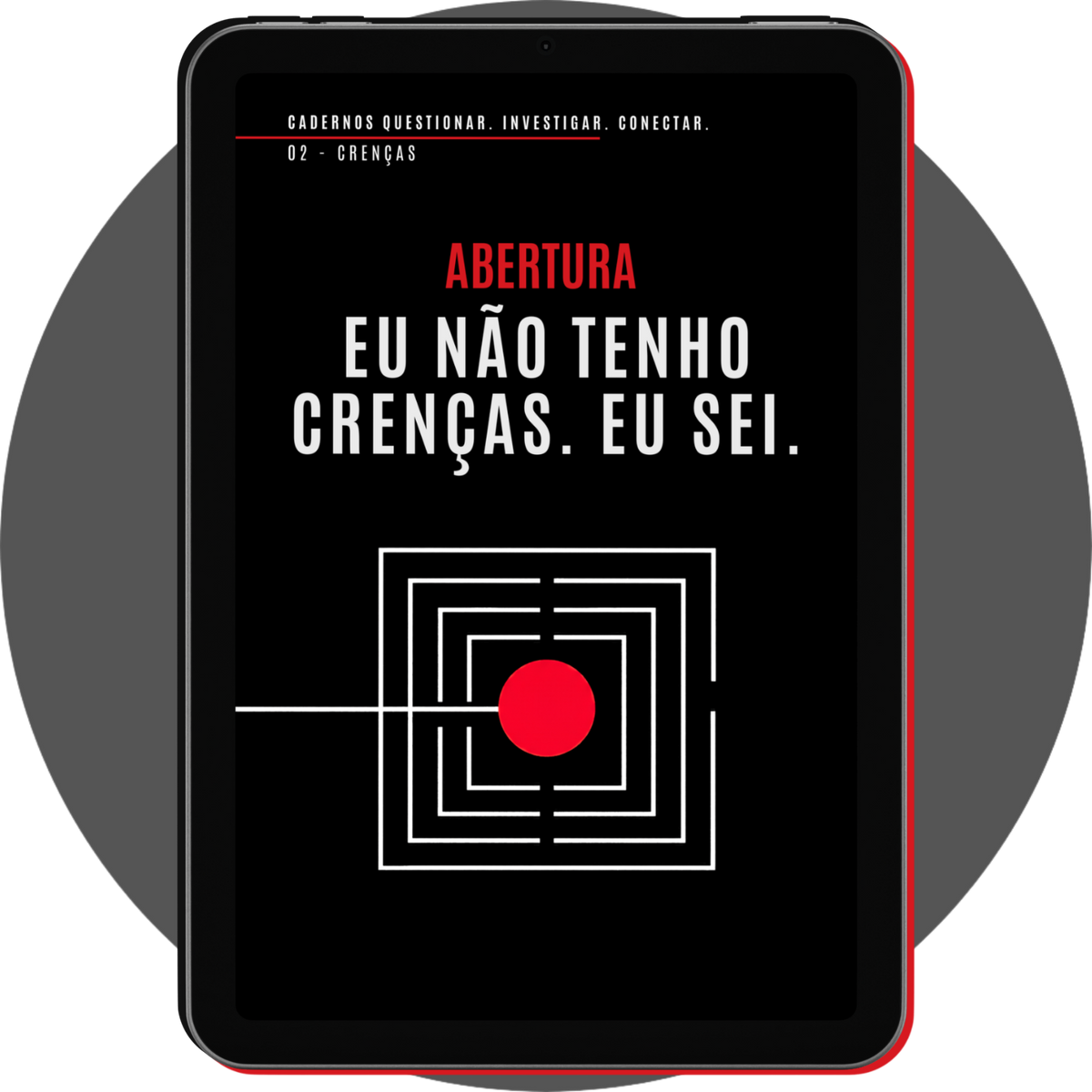 UN4RT - portuguese digital notebook cadernos 02 crenças displayed on a black tablet with a slim red edge, showing a chapter-opening page with a red section label, large white typography, and a geometric white-line design surrounding a red circle on a black background, centered over a gray circle