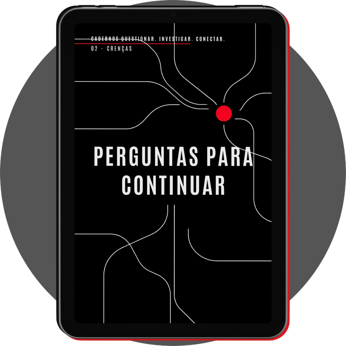 UN4RT - portuguese digital notebook cadernos 02 crenças displayed on a black tablet with a slim red edge, showing a reflection page with large white typography and a branching network of fine white lines connected to a red circle on a black background, centered over a gray circular backdrop