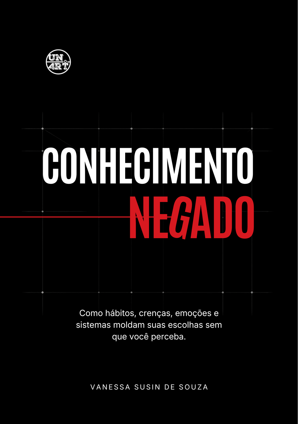 UN4RT - The cover of the book *Conhecimento Negado* by Vanessa Susin de Souza, set against a black background with the title in white and red.