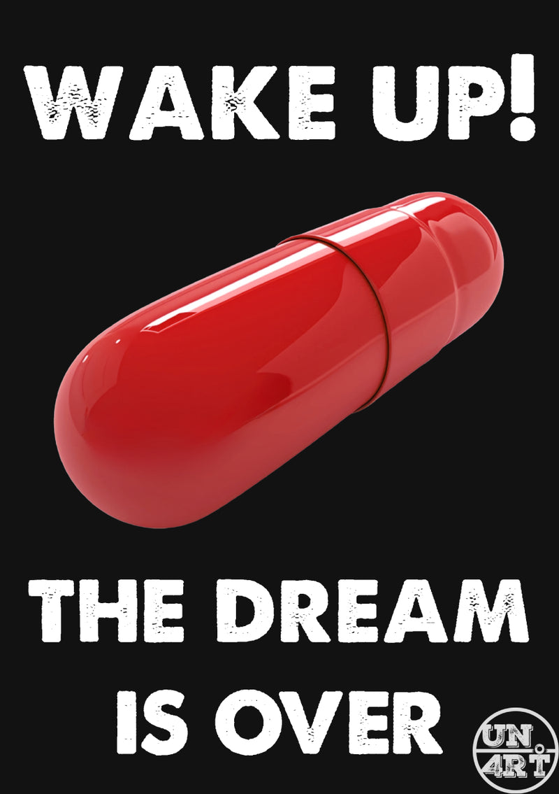 UN4RT imaginarium – glossy red pharmaceutical capsule pill centred on a black background with bold white text reading "WAKE UP! THE DREAM IS OVER", dark conceptual graphic art poster.