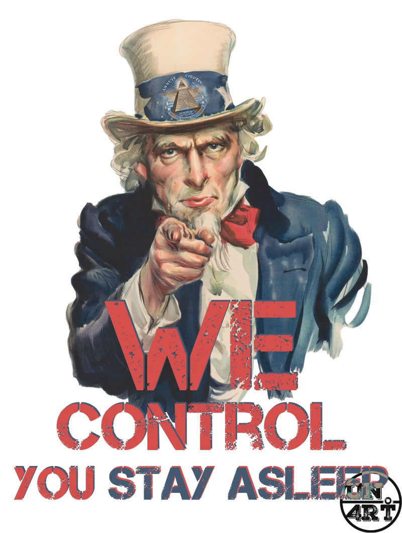 UN4RT imaginarium – vintage Uncle Sam propaganda poster figure with an all-seeing eye pyramid on his hat pointing directly at the viewer above bold distressed red text reading "WE CONTROL YOU STAY ASLEEP", dark political conspiracy graphic art on white background.