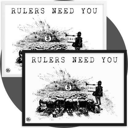 un4rt - two framed posters. one black, one white. white background with  black drawing and a title. the drawing shows people who worship a dollar sign and a guard with a trumpet next to them. on the trumpet hangs a flag with the inscription "obey". the title of the drawing reads: "rulers need you".