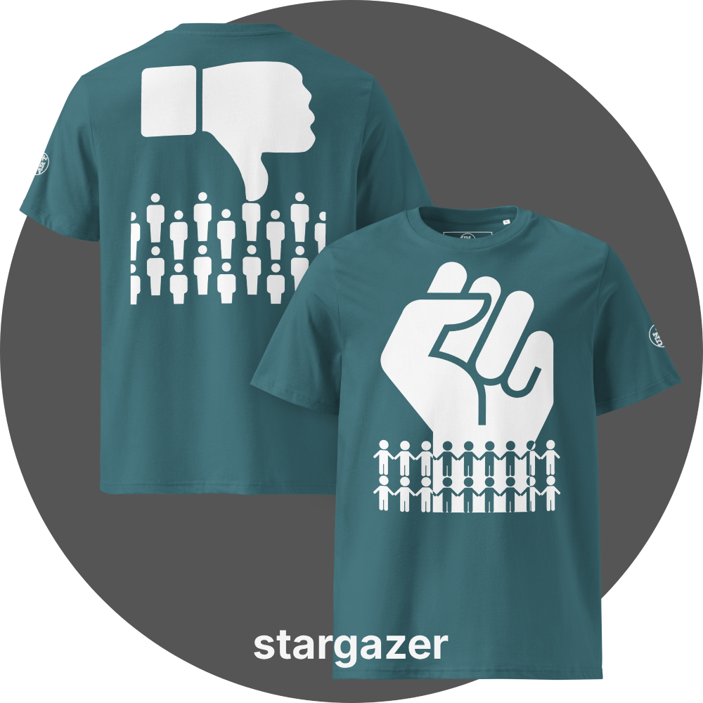 UN4RT teal organic cotton  t-shirt front and back, front: large white raised fist above two rows of white and black holding-hands pictograms, back: large white thumbs-down icon above two rows of white not-holding-hands pictograms, UN4RT logo on both left sleeves.